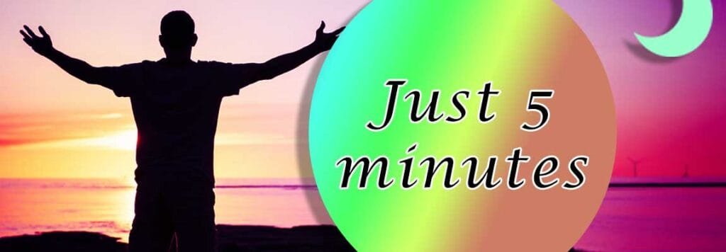 Just 5 minutes