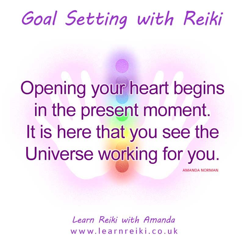 Opening your heart begins in the present moment. It is here that you see the Universe working for you.